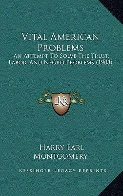 Vital American Problems: An Attempt To Solve The Trust, Labor, And Negro Problems (1908)
