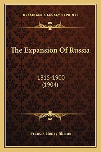 The Expansion Of Russia: 1815-1900 (1904)