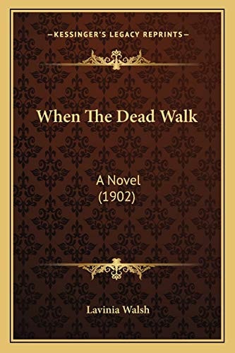 When The Dead Walk: A Novel (1902)