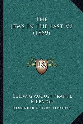 The Jews In The East V2 (1859)