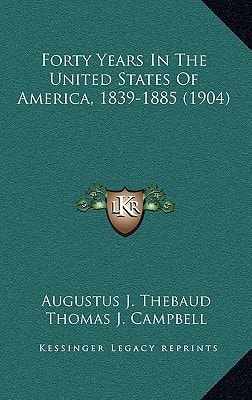 Forty Years In The United States Of America, 1839-1885 (1904)