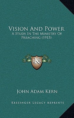 Vision And Power: A Study In The Ministry Of Preaching (1915)