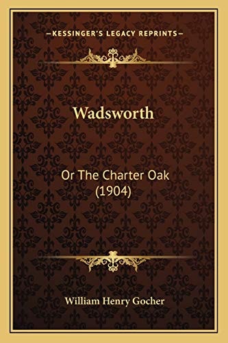 Wadsworth: Or The Charter Oak (1904)