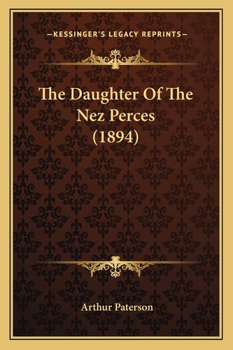 The Daughter Of The Nez Perces (1894)