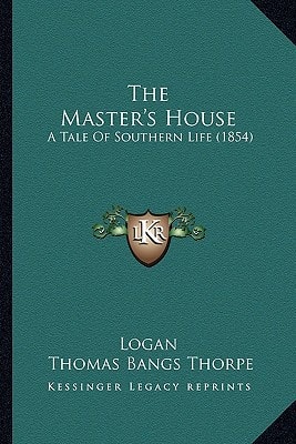 The Master's House: A Tale Of Southern Life (1854)