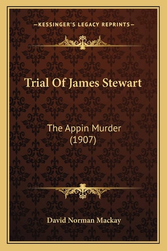 Trial Of James Stewart: The Appin Murder (1907)