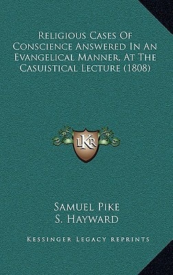 Religious Cases Of Conscience Answered In An Evangelical Manner, At The Casuistical Lecture (1808)
