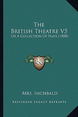 The British Theatre V5: Or A Collection Of Plays (1808)