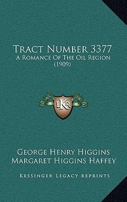 Tract Number 3377: A Romance Of The Oil Region (1909)