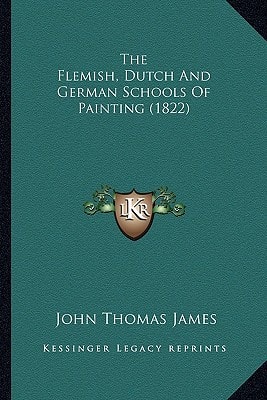 The Flemish, Dutch And German Schools Of Painting (1822)