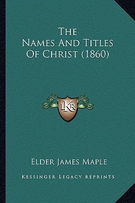 The Names And Titles Of Christ (1860)