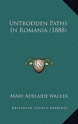 Untrodden Paths In Romania (1888)