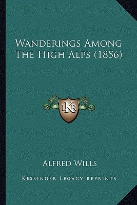 Wanderings Among The High Alps (1856)