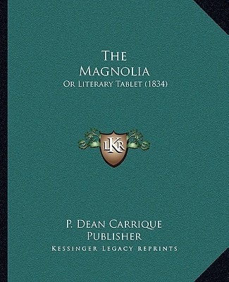 The Magnolia: Or Literary Tablet (1834)