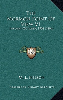 The Mormon Point Of View V1: January-October, 1904 (1804)