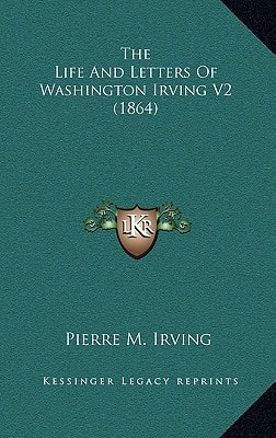 The Life and Letters of Washington Irving V2 (1864)