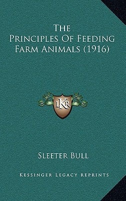 The Principles Of Feeding Farm Animals (1916)