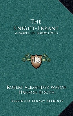 The Knight-Errant: A Novel Of Today (1911)