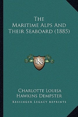 The Maritime Alps And Their Seaboard (1885)