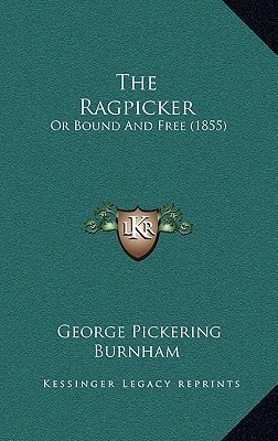 The Ragpicker: Or Bound And Free (1855)