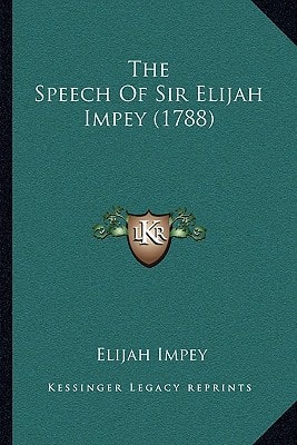 The Speech Of Sir Elijah Impey (1788)