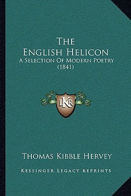 The English Helicon: A Selection Of Modern Poetry (1841)