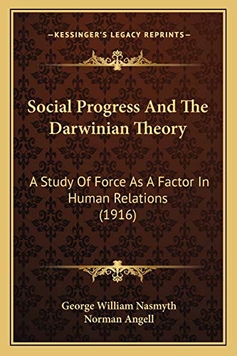Social Progress And The Darwinian Theory: A Study Of Force As A Factor In Human Relations (1916)