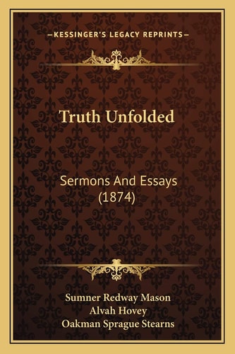 Truth Unfolded: Sermons And Essays (1874)