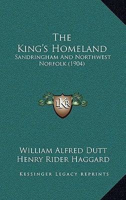 The King's Homeland: Sandringham And Northwest Norfolk (1904)