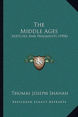 The Middle Ages: Sketches And Fragments (1904)