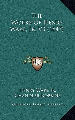 The Works Of Henry Ware, Jr. V3 (1847)