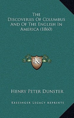 The Discoveries Of Columbus And Of The English In America (1860)