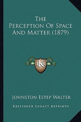 The Perception Of Space And Matter (1879)