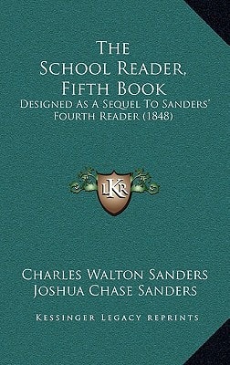 The School Reader, Fifth Book: Designed As A Sequel To Sanders' Fourth Reader (1848)