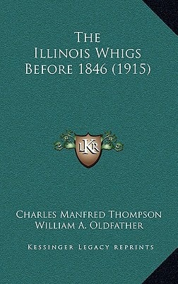 The Illinois Whigs Before 1846 (1915)