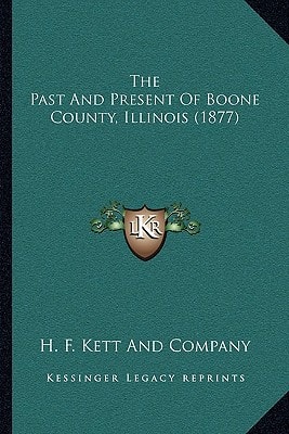 The Past And Present Of Boone County, Illinois (1877)