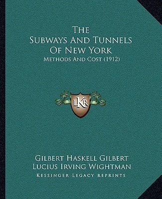 The Subways And Tunnels Of New York: Methods And Cost (1912)