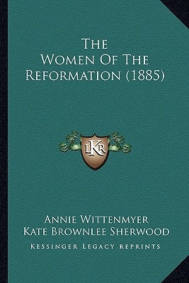 The Women Of The Reformation (1885)