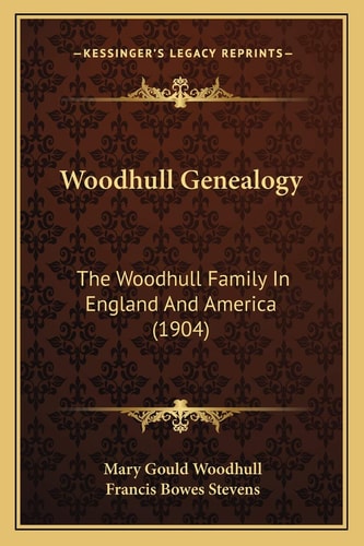 Woodhull Genealogy: The Woodhull Family In England And America (1904)