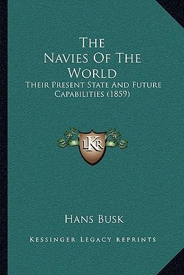 The Navies Of The World: Their Present State And Future Capabilities (1859)