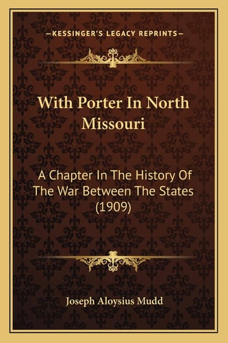 With Porter In North Missouri: A Chapter In The History Of The War Between The States (1909)