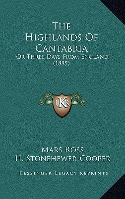 The Highlands Of Cantabria: Or Three Days From England (1885)