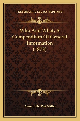 Who And What, A Compendium Of General Information (1878)