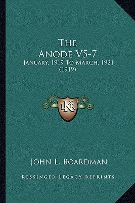The Anode V5-7: January, 1919 To March, 1921 (1919)