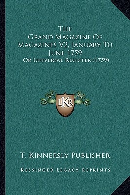 The Grand Magazine Of Magazines V2, January To June 1759: Or Universal Register (1759)