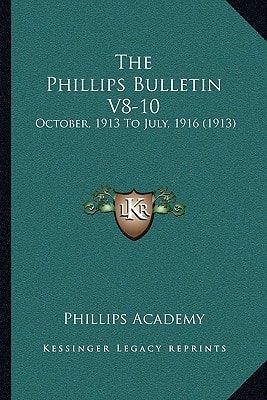 The Phillips Bulletin V8-10: October, 1913 To July, 1916 (1913)