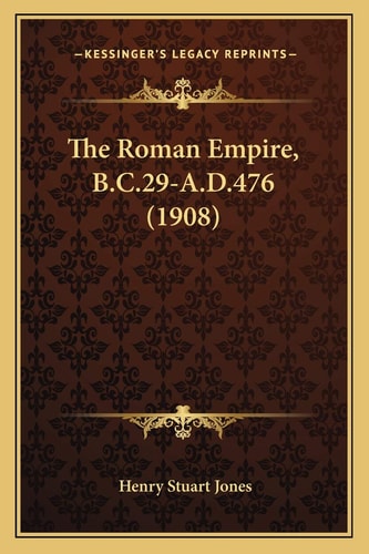 The Roman Empire, B.C.29-A.D.476 (1908)