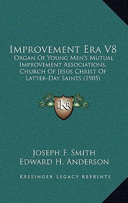 Improvement Era V8: Organ Of Young Men's Mutual Improvement Associations, Church Of Jesus Christ Of Latter-Day Saints (1905)