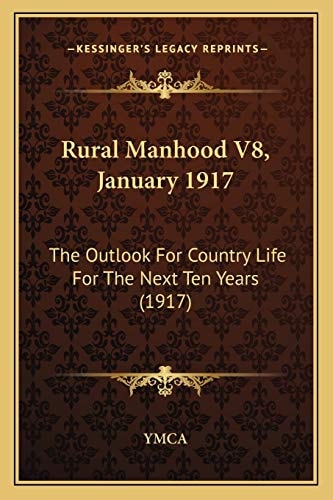 Rural Manhood V8, January 1917: The Outlook For Country Life For The Next Ten Years (1917)