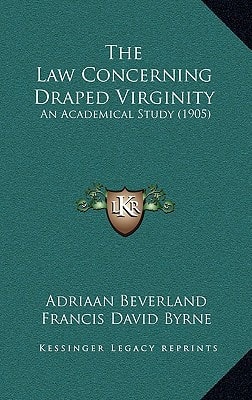 The Law Concerning Draped Virginity: An Academical Study (1905)